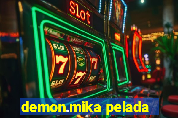 demon.mika pelada